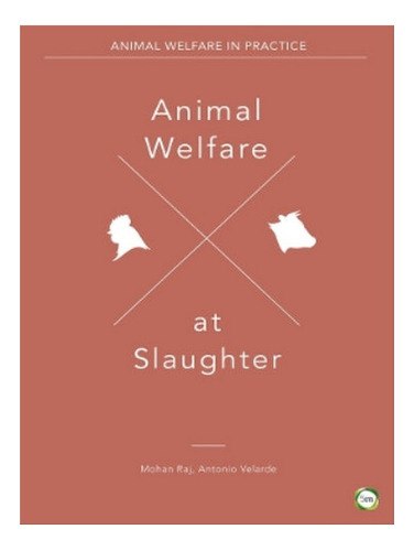 Animal Welfare At Slaughter - Mohan Raj, Antonio Velar. Eb05