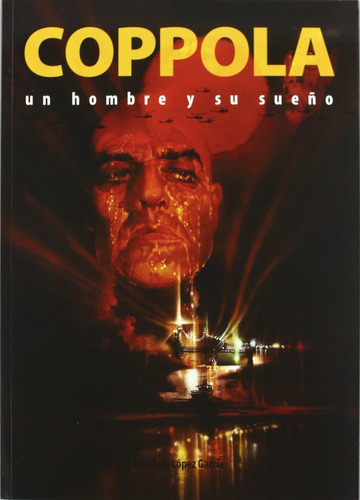 Coppola Un Hombre Y Su Sueño, De Jose Luis Lopez Garcia. Editorial Notorious, Tapa Blanda En Español, 2011