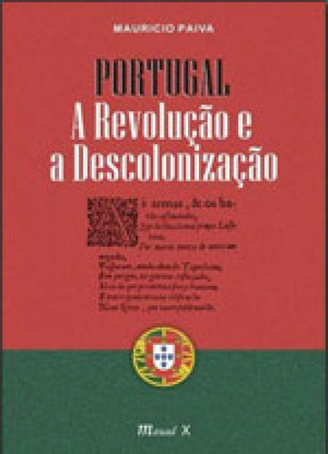 Portugal - A Revolução E A Descolonização