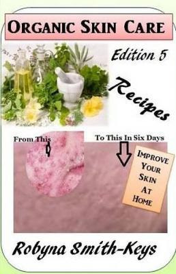Libro Organic Skincare Recipes : Edition 5 Also Covers Ho...