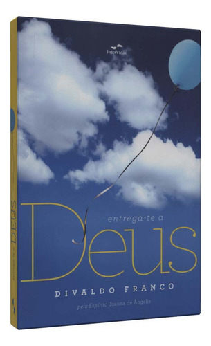 Libro Entrega - Te A Deus - Franco, Divaldo - 9788560960040