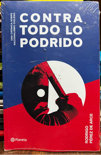 Contra Todo Lo Podrido - Rodrigo Perez De Arce