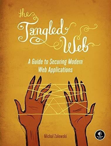 The Tangled Web A Guide To Securing Modern Web..., De Zalewski, Michal. Editorial No Starch Press En Inglés