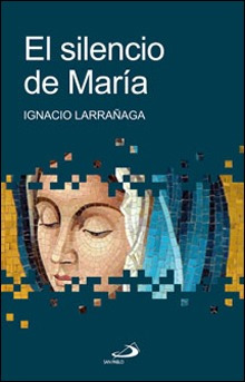 Libro El Silencio De María - Larrañaga, Ignacio
