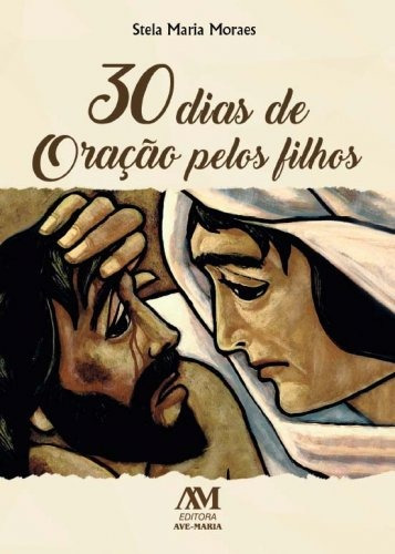 30 dias de oração pelos filhos, de Moraes, Stela Maria. Editora Ação Social Claretiana, capa mole em português, 2020