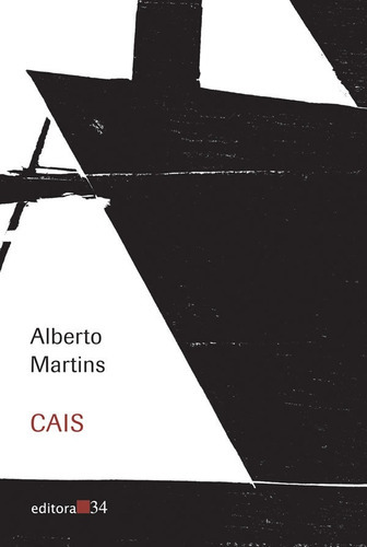 Cais: Cais, De Martins, Alberto. Editora Editora 34, Capa Mole, Edição 1 Em Português