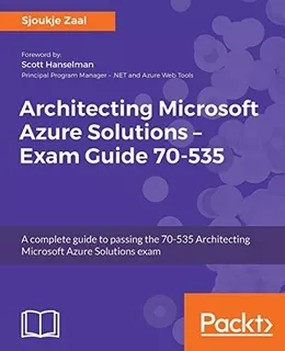 Architecting Microsoft Azure Solutions - Exam Guide 70-53...