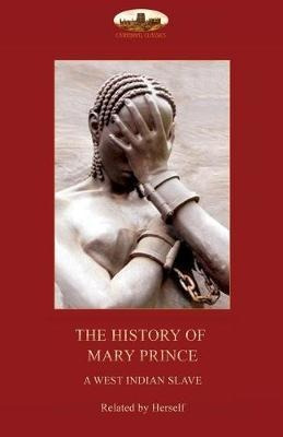 The History Of Mary Prince, A West Indian Slave, : With T...