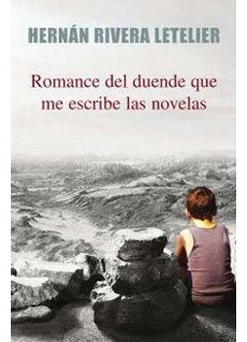 Romance Del Duende Que Me Escribe Las Novelas -hernán Rivera