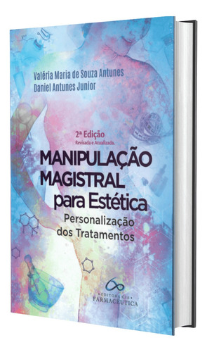 Livro Manipulação Magistral Para Estética Personalização Dos Tratamentos, 2ª Edição 2022