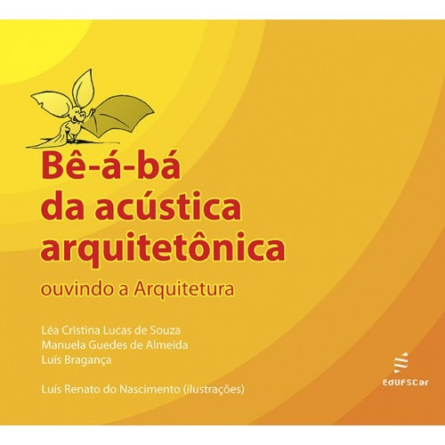 Bê-á-bá da acústica arquitetônica, de Souza, Léa Cristina de. Editora Fundação de Apoio Inst. Ao Desenv. Cient. E Tecnologico, capa mole em português, 2013