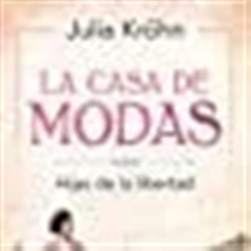 La Casa De Modas (hijas De La Libertad/daughters Of Liberty)
