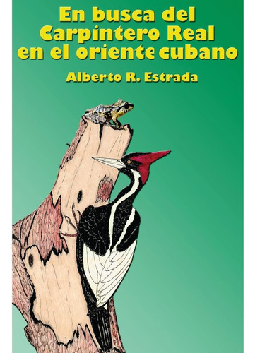 Libro: En Busca Del Carpintero Real Oriente Cubano (sp