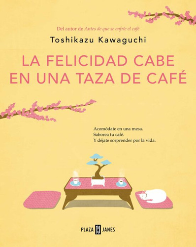 La Felicidad Cabe En Una Taza De Café ( Antes De Que Se Enfríe El Café 2 ), De Kawaguchi, Toshikazu., Vol. 0. Editorial Plaza & Janes, Tapa Blanda, Edición 1 En Español, 2023