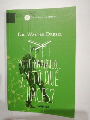 Yo Te Manipulo Y Tu Qué Haces Walter Dresel