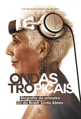 Ondas tropicais: Biografia da primeira DJ do Brasil - Sonia Abreu, de Assef, Claudia. Editora Urbana Ltda, capa mole em português, 2017