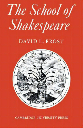 The School Of Shakespeare, De David L. Frost. Editorial Cambridge University Press, Tapa Blanda En Inglés