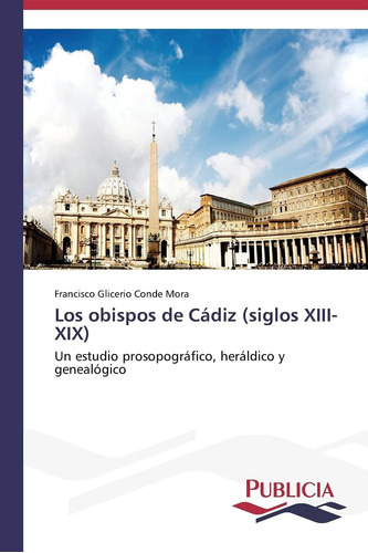 Libro: Los Obispos Cádiz (siglos Xiii-xix): Un Estudio Pro