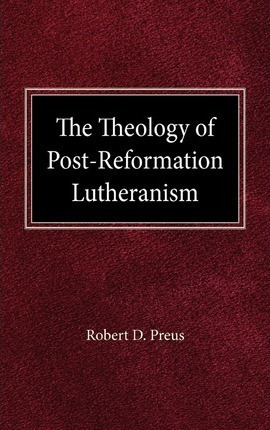 The Theology Of Post-reformation Lutheranism - Robert D P...