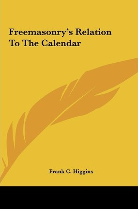 Libro Freemasonry's Relation To The Calendar - Frank C Hi...