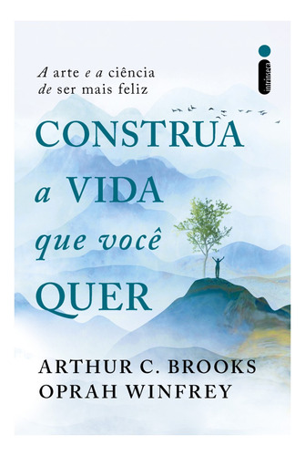Construa a Vida Que Você Quer, de ARTHUR  C. BROOKS. Editora Intrínseca, capa mole em português, 2024