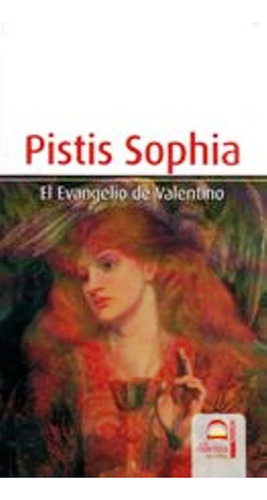 Libro El Evangelio De Valentino - Pistis Sophia