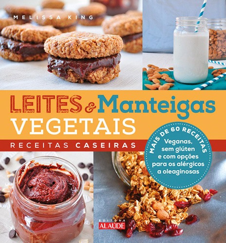 Leites e manteigas vegetais: Receitas caseiras, de King, Melissa. Starling Alta Editora E Consultoria  Eireli, capa mole em português, 2016