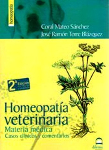 Homeopatia Veterinaria . Materia Medica . Casos Clinicos Y C