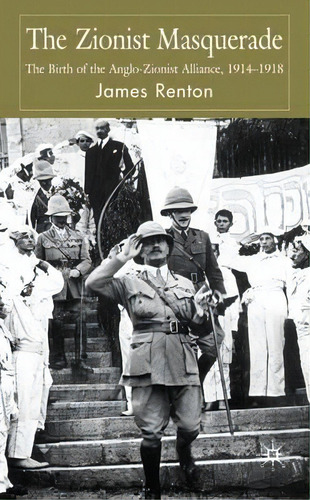 The Zionist Masquerade, De James Renton. Editorial Palgrave Macmillan, Tapa Dura En Inglés