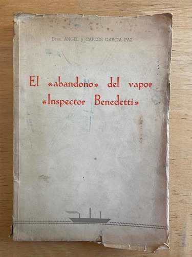 El Abandono Del Vapor Inspector Benedetti - Garcia Paz