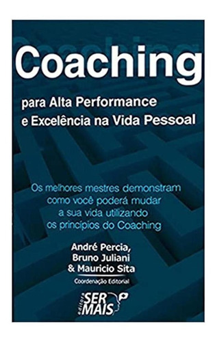 Coaching Para Alta Performance E Excelência Na Vida Pessoal: Vida Pessoal, De André Percia. Série 1, Vol. 1. Editora Ser Mais, Capa Mole, Edição 2015 Em Português, 2015