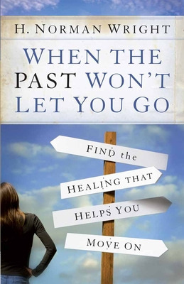 Libro When The Past Won't Let You Go: Find The Healing Th...