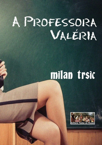 A Professora Valéria, De Milan Trsic. Série Não Aplicável, Vol. 1. Editora Clube De Autores, Capa Mole, Edição 1 Em Português, 2016