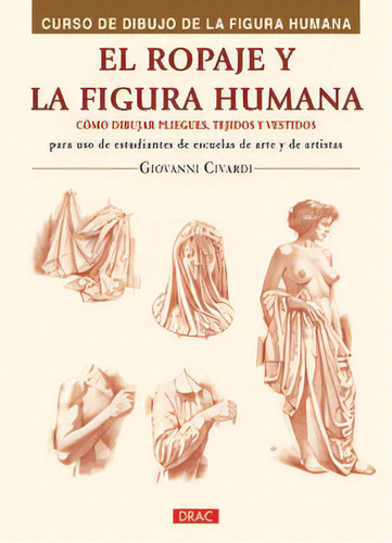 El Ropaje Y La Figura Humana, De Civardi, Giovanni. Editorial El Drac, S.l. En Español