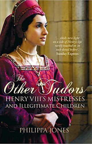 Book : The Other Tudors Henry Viiis Mistresses And...