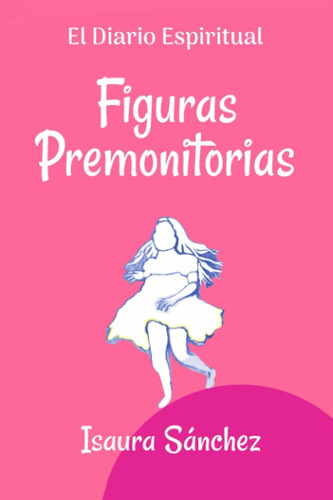 Libro: Figuras Premonitorias (el Diario Espiritual) (spanish
