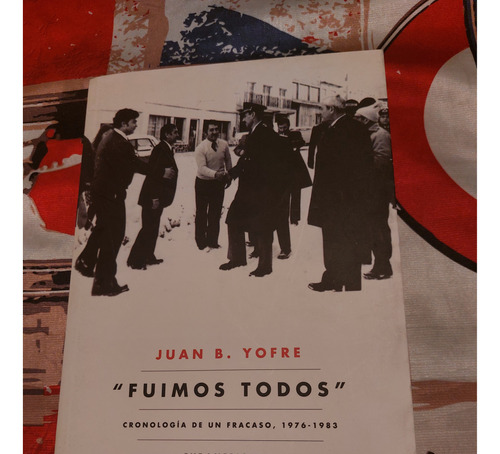 Fuimos Todos - Juan B. Yofre