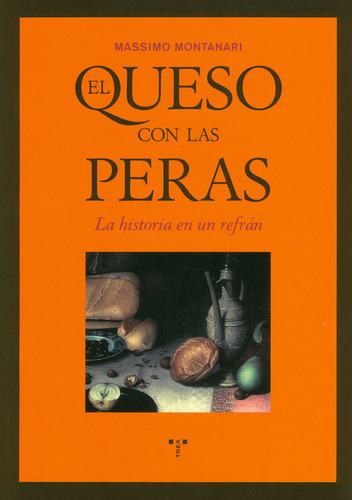 Queso Con Las Peras: La Historia De Un Refrán, de Massimo Montanari. Serie 8497045360, vol. 1. Editorial Plaza & Janes   S.A., tapa blanda, edición 2010 en español, 2010