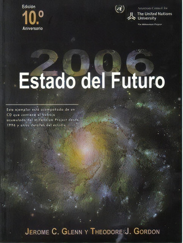 Estado del futuro, 2006 (Incluye CD): Estado del futuro, 2006 (Incluye CD), de Jerome C. Glenn. Serie 9587101881, vol. 1. Editorial U. Externado de Colombia, tapa blanda, edición 2006 en español, 2006