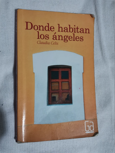 Libro Donde Habitan Los Ángeles, Claudia Celis.