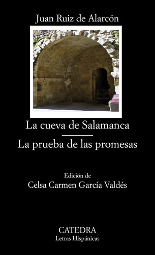 La cueva de Salamanca; La prueba de las promesas, de Ruiz de Alarcón, Juan. Letras Hispánicas Editorial Cátedra, tapa blanda en español, 2013