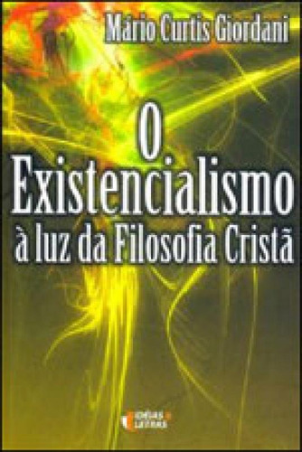 Existencialismo A Luz Da Filosofia Crista, O