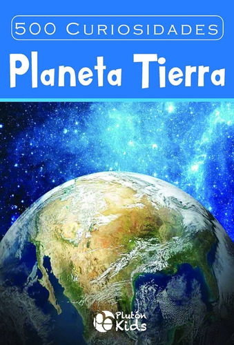 Libro 500 Curiosidades: Planeta Tierra, Plutón Kids Original