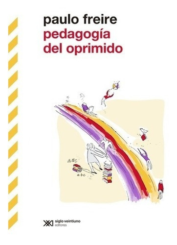 Pedagogia Del Oprimido - Freire Paulo - Siglo Xxi - Libro