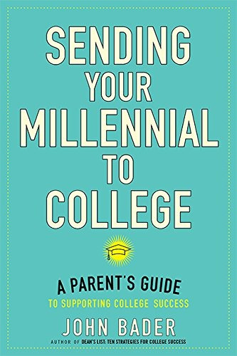 Sending Your Millennial To College A Parents Guide To Suppor