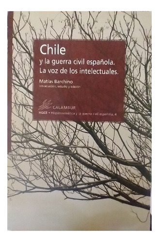 Chile Y La Guerra Civil Española, Matías Barchino Et Alt