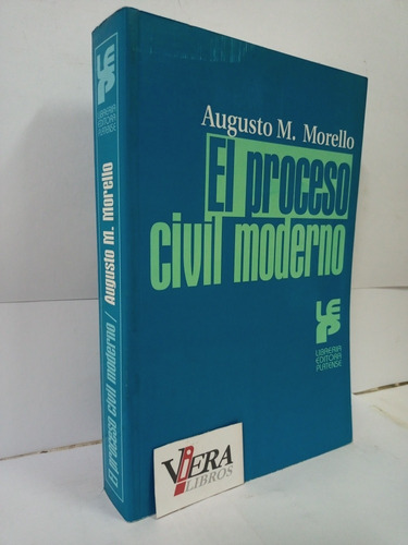 El Proceso Civil Moderno - Augusto M. Morello