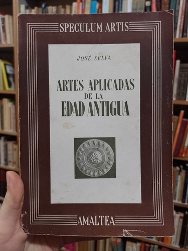Artes Aplicadas De La Edad Antigua - Jose Selva