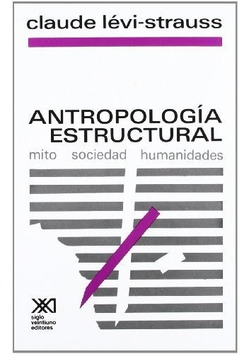 Antropología Estructural: Mito, Sociedad, Humanidades (antropologia), De Claude Levi Strauss. Editorial Siglo Xxi, Tapa Blanda En Español