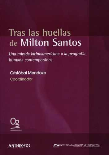 Libro Tras Las Huellas De Milton Santos. Una Mirada Latinoa